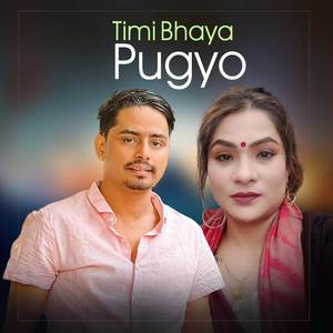 Timi Bhaya Pugyo