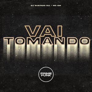 Vai Tomando (Explicit)