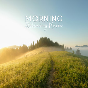 Morning Relaxing Music – Chill Out and Positively Start Your Day with Joyful Sounds of Nature and Relaxing New Age Music