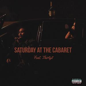 Saturday at the Cabaret(feat. Thirty2) (Explicit)
