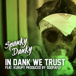 In Dank We Trust (feat. Kurupt) - Single [Explicit]