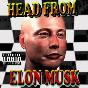 HEAD FROM ELON MUSK (Explicit)