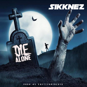 Sikknez - Die Alone (Explicit)