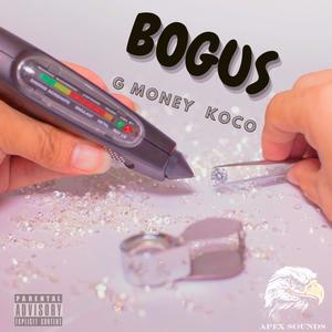 BOGUS (feat. APEX SOUNDS & G money) [Explicit]