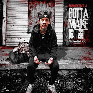 GOTTA MAKE IT (Explicit)