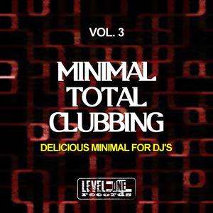 Minimal Total Clubbing, Vol. 3 (Delicious Minimal For DJ's)