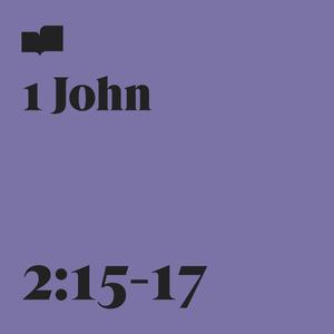 1 John 2:15-17 (feat. Jenny & Tyler)