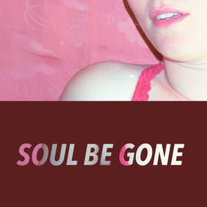 Soul Be Gone