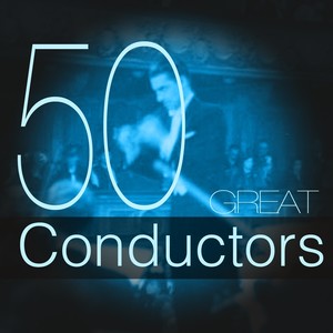 50 Great Conductors