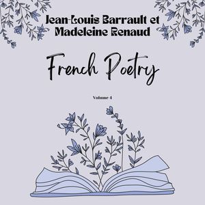 French Poetry - Jean-Louis Barrault et Madeleine Renaud (Volume 4)
