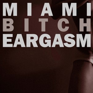 Miami *** Eargasm