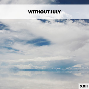 Without July XXII