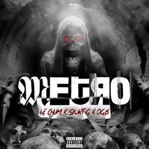 Metro (feat. Le Chum & OGB) (Explicit)