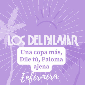 Una copa más, Dile tú, Paloma ajena, Enfermera