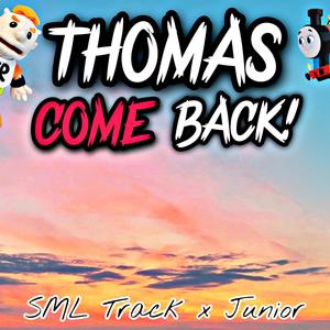 Thomas Come Back! (feat. SML Junior & SML Remix)