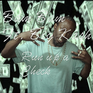 I Run up a Check (feat. Big Kash)