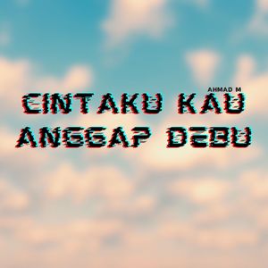 Cintaku Kau Anggap Debu