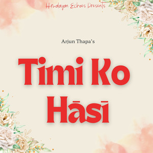 Timi Ko Hāsī