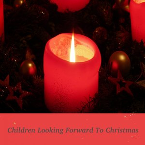 Children Looking Forward to Christmas