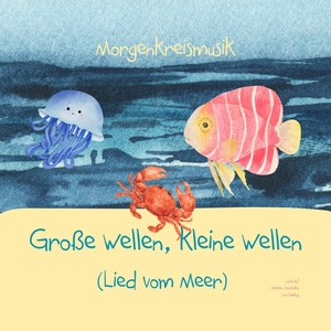 Große Wellen, kleine Wellen (Lied vom Meer)