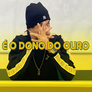 É O DONO DO OURO (Explicit)