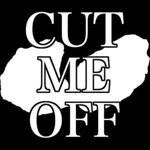 Cut Me Off