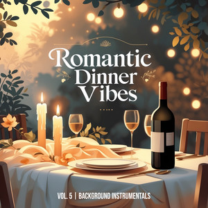 Romantic Dinner Vibes, Vol. 5 (Background Instrumentals)