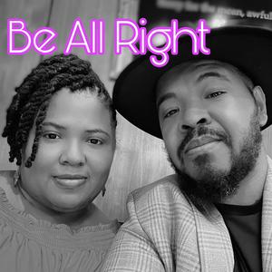 BE ALL RIGHT (feat. Ms Beautiful)