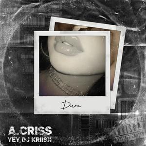 Dura (feat. A.Criss, YeY & Kriisx) (Explicit)