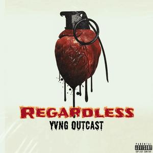 Yvng Outcast - Regardless (Call Me! Pt. 2) (feat. Remedy & AyeNon) (Explicit)