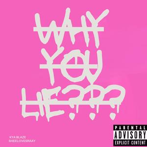 Why You Lie? (feat. SheeLovesRayy) [Explicit]