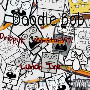 Doodle Bob (feat. MONSTAH357 & lunch Tre) (Explicit)