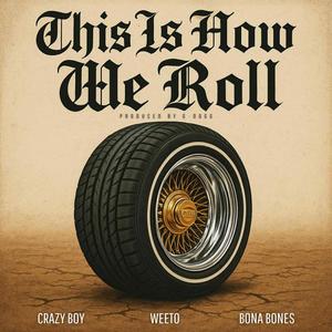 This Is How We Roll (feat. Crazy Boy., Bona Bones & G-Dogg Beatmaker) (Explicit)