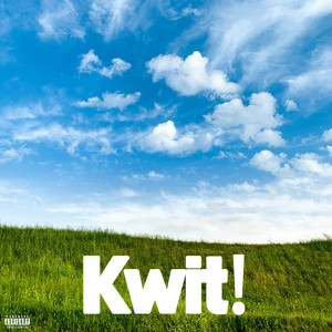Kwit! (Explicit)