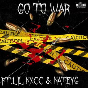 Go To War (feat. Lil Nxcc & NateYg) [Explicit]