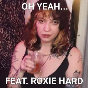 oh yeah... (feat. Roxie Hard)