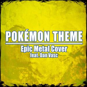 Pokémon Theme (feat. Dan Vasc)