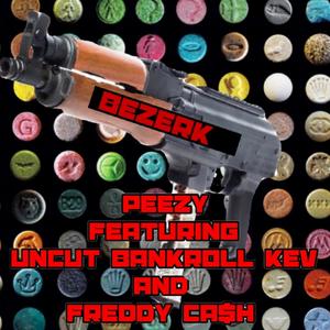 Bezerk (feat. Uncut, Bankroll Kevo & Freddy Ca$h) (Explicit)