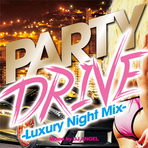 PARTY DRIVE-Luxury Night Mix-