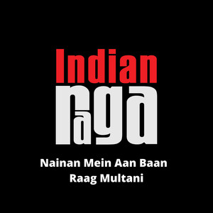 Nainan Mein Aan Baan - Raag Multani - Ektaal