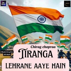 Tiranga Lehrane Aaye Hain (feat. Chirag Chopra)