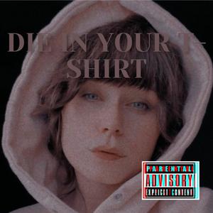 Die In Your T-shirt (feat. stoopidsofti)