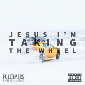 Jesus I'm Taking The Wheel (Explicit)