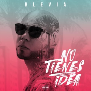 No Tienes Idea (Explicit)