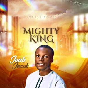 Tongues of fire (Mighty King) (feat. Joab Jacob)