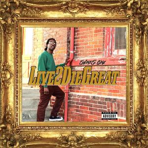 Live 2 Die Great (GreaterGoodSzn) [Explicit]