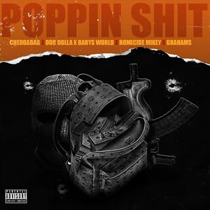 Poppin' Shit(feat. cheddabag, Doc Dolla, BabysWorld & Grahams) (Explicit)