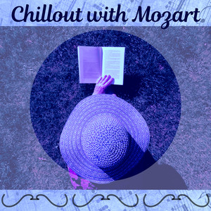 Chillout with Mozart – Relaxation Sounds for Rest, Instrumental Music Reduce Stress