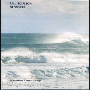 Páll Ísólfsson - Orgelverk