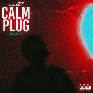 Calm Plug Slowed (Explicit)